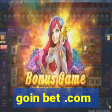 goin bet .com